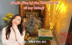 Chuyển nhà có nên chuyển bàn thờ thần tài